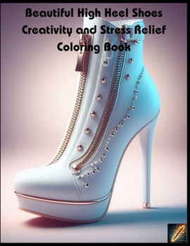 Paperback Beautiful High Heel Shoes Creativity and Stress Relief Coloring Book