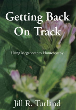 Hardcover Getting Back On Track: Using Megapotency Homeopathy Book