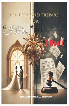 Paperback Protect and Prepare for I Do and I Don't - 2025 Edition by Leon Fransceco Benjamin Book