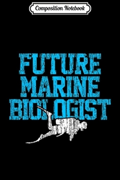 Paperback Composition Notebook: Future Marine Biologist Dive Diver Biolog Journal/Notebook Blank Lined Ruled 6x9 100 Pages Book