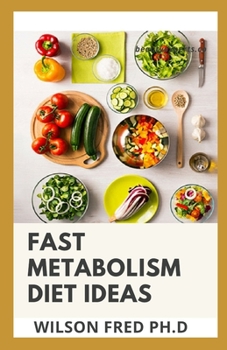 Fast Metabolism Diet ideas: Effective Prescriptions To Feed Your Body Back To Health