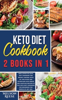 Keto Diet Cookbook: 2 Books in 1: Most Effective Keto Diet Cookbook for Weight Control with 40+ Delicious and Effortless Keto Bread and Chaffles ... Cookbook for Beginners for People of any Age.
