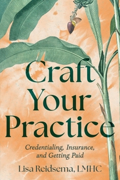 Craft Your Practice: Credentialing, Insurance, and Getting Paid
