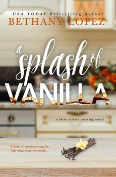 A Splash of Vanilla - Book #3 of the Three Sisters Catering