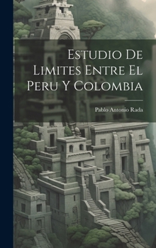 Hardcover Estudio De Limites Entre El Peru Y Colombia [Spanish] Book