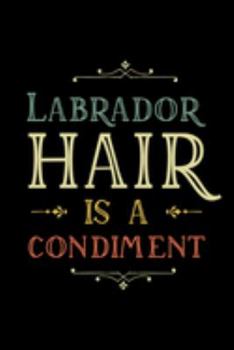 Planner: 2020 diary: Increase productivity, improve time management, reach your goals: Labrador hair is a condiment funny trendy cover