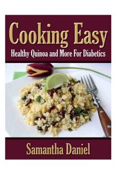 Paperback Cooking Easy: Healthy Quinoa and More for Diabetics Book