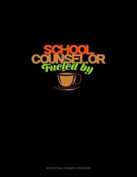 School Counselor Fueled by Coffee: Monthly Bill Planner & Organizer