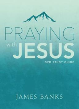 Paperback Praying with Jesus Study Guide Book