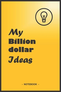 Paperback MY BILLION DOLLAR IDEAS Notebook - Black and Yellow - Composition size (6"x9") with 110 blank lined pages Book