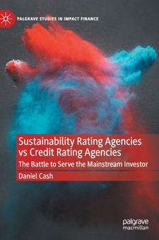 Hardcover Sustainability Rating Agencies Vs Credit Rating Agencies: The Battle to Serve the Mainstream Investor Book