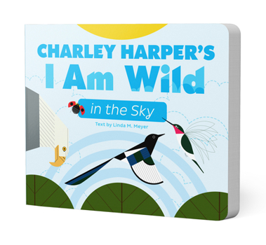 Board book Charley Harper's I Am Wild in the Sky Board Book