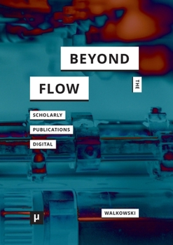 Paperback Beyond the Flow: Scholarly Publications During and After the Digital Book