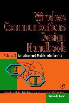 Hardcover Wireless Communications Design Handbook: Terrestrial and Mobile Interference: Aspects of Noise, Interference, and Environmental Concerns Book