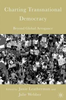 Hardcover Charting Transnational Democracy: Beyond Global Arrogance Book