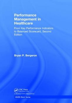 Hardcover Performance Management in Healthcare: From Key Performance Indicators to Balanced Scorecard Book