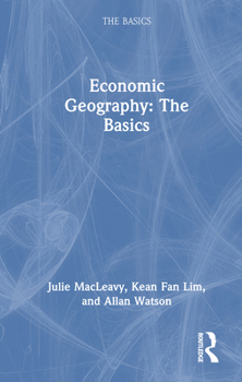 Hardcover Economic Geography: The Basics Book