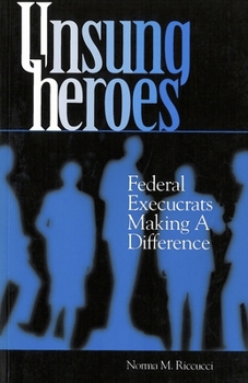 Paperback Unsung Heroes: Federal Execucrats Making a Difference Book