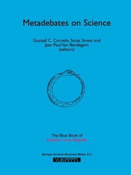 Metadebates on Science: The Blue Book of `Einstein Meets Magritte' (Einstein Meets Magritte: An Interdisciplinary Reflection on Science, Nature, Art, Human Action and Society)