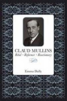 Paperback Claud Mullins: Rebel, Reformer, Reactionary Book
