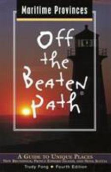 Paperback Maritime Provinces Off the Beaten Path: A Guide to Unique Places: New Brunswick, Prince Edward Island, and Nova Scotia Book