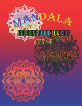 Paperback Mandala Coloring Book for kids ages 4-8: A Kids Coloring Book with Fun, Easy, and Relaxing Mandalas for Boys, Girls, and Beginners [Large Print] Book