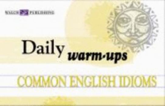 Dail;y Warm-Ups Common English Idioms Level II