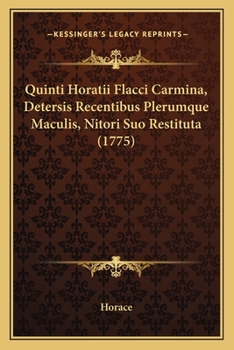 Paperback Quinti Horatii Flacci Carmina, Detersis Recentibus Plerumque Maculis, Nitori Suo Restituta (1775) [Latin] Book