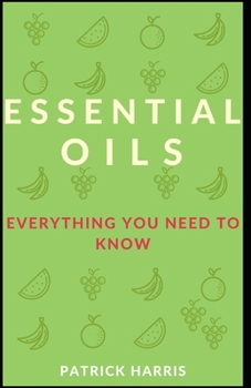 Paperback Essential Oils: Everything you need to know Book
