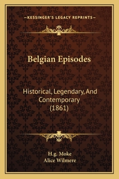 Belgian Episodes: Historical, Legendary, And Contemporary