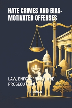 Paperback HATE CRIMES AND BIAS-MOTIVATED OFFENSES: LAW, ENFORCEMENT, AND PROSECUTION Book