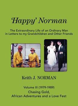 Hardcover 'Happy' Norman, Volume III (1979-1989): Volume III - Chasing Gold, African Adventures, and a Love Fest Book
