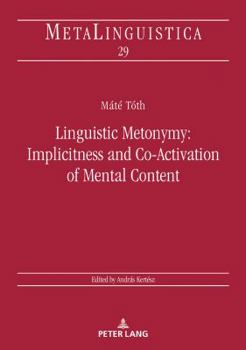 Hardcover Linguistic Metonymy: Implicitness and Co-Activation of Mental Content Book