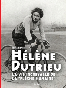 Paperback Hélène Dutrieu, la vie incroyable de la 'Flèche Humaine" [French] Book