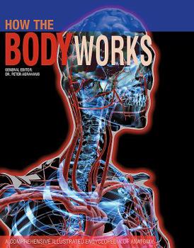 Paperback How the Body Works: A Comprehensive Illustrated Encyclopedia of Anatomy Book