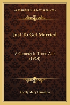 Paperback Just To Get Married: A Comedy In Three Acts (1914) Book