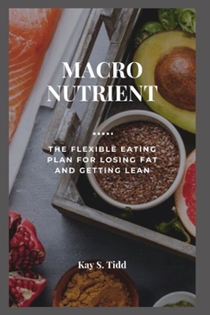 Paperback Macro Nutrient: The Flexible Eating Plan for Losing Fat and Getting Lean Book