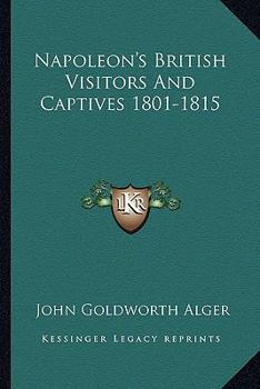 Paperback Napoleon's British Visitors And Captives 1801-1815 Book