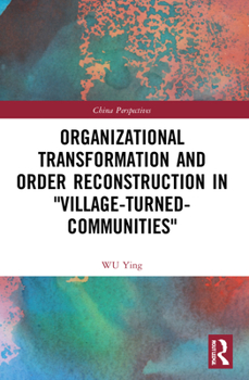 Paperback Organizational Transformation and Order Reconstruction in "Village-Turned-Communities" Book