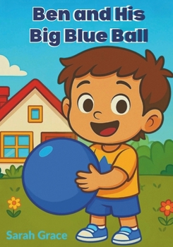 Paperback Ben and His Big Blue Ball: A Fun Early Readers Storybook for Kids Ages 3-6 Book