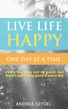 Paperback Live Life Happy One Day at a Time Book