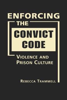 Hardcover Enforcing the Convict Code: Violence and Prison Culture Book