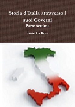 Paperback Storia d'Italia attraverso i suoi Governi Parte settima [Italian] Book