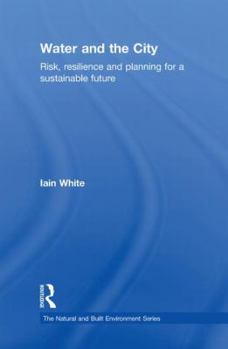 Hardcover Water and the City: Risk, Resilience and Planning for a Sustainable Future Book