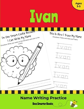 Paperback Ivan Name Writing Practice: Personalized Name Writing Activities for Pre-schoolers to Kindergartners Book