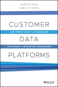 Hardcover Customer Data Platforms: Use People Data to Transform the Future of Marketing Engagement Book