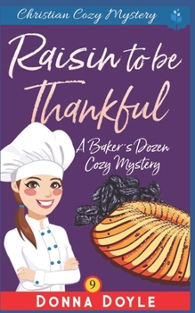 A Raisin to be Thankful - Book #9 of the A Baker's Dozen