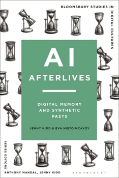 Hardcover AI Afterlives: Digital Memory and Synthetic Pasts Book