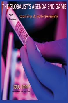 Paperback The Globalist's Agenda End Game: Corona Virus, 5G, and the Fake Pandemic Book