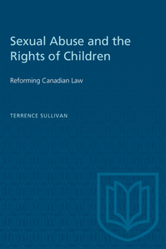 Paperback Sexual Abuse and the Rights of Children: Reforming Canadian Law Book